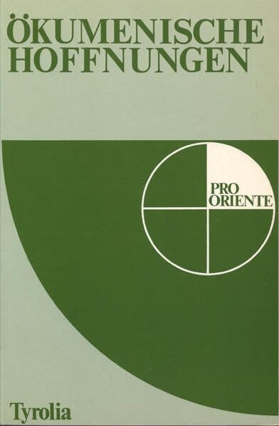Ökumenische Hoffnungen :neun Pro Oriente-Symposien 1965 bis 1970