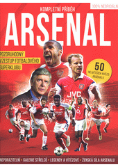 Arsenal : kompletní příběh  (odkaz v elektronickém katalogu)