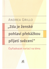 Zda je ženské pohlaví překážkou přijetí svěcení : čtyřiadvacet variací na téma  (odkaz v elektronickém katalogu)