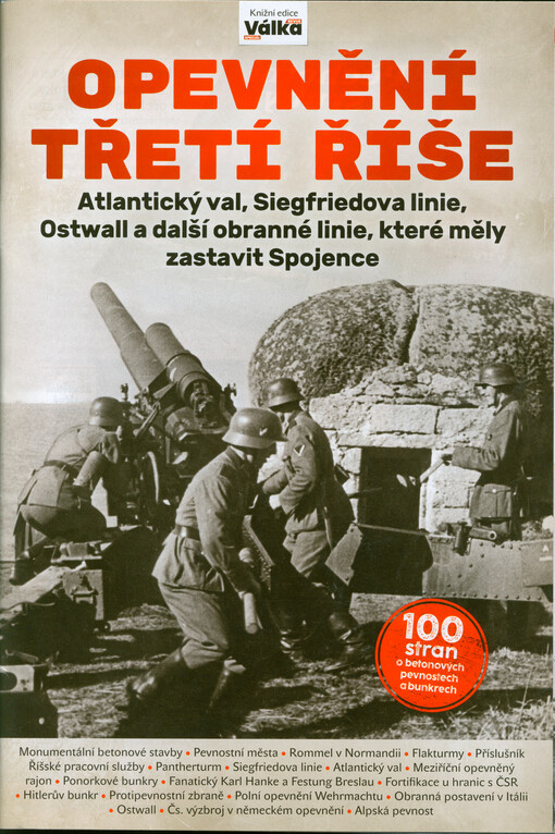 Opevnění třetí říše : Atlantický val, Siegfriedova linie, Ostwall a další obranné linie, které měly zastavit Spojence