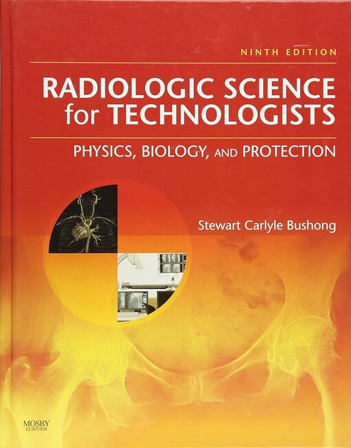 Radiologic science for technologists :physics, biology, and protection