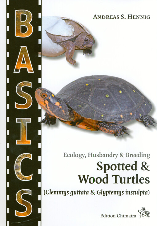 Spotted and wood turtles : (Clemmys guttata and Glyptemys insculpta) : ecology, husbandry & breeding