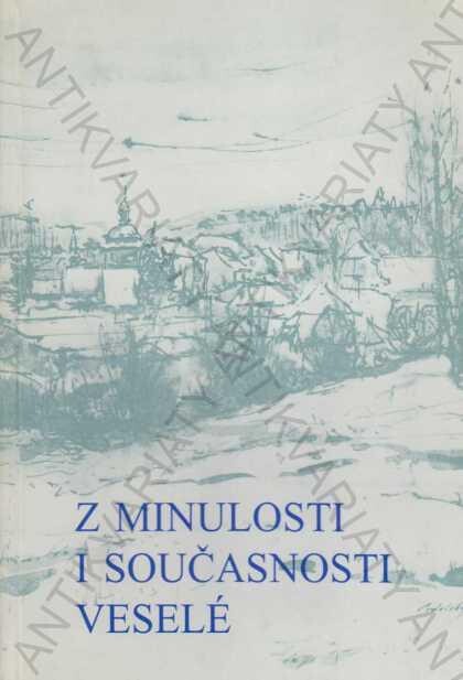Z minulosti i současnosti Veselé, 1. díl