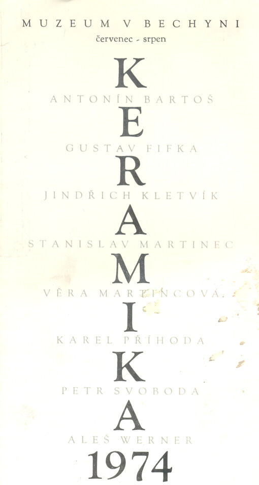 Keramika : Antonín Bartoš, Gustav Fifka, Jindřich Kletvík, Stanislav Martinec, Věra Martincová, Karel Příhoda, Petr Svoboda, Aleš Werner : Muzeum v Bechyni, 1974