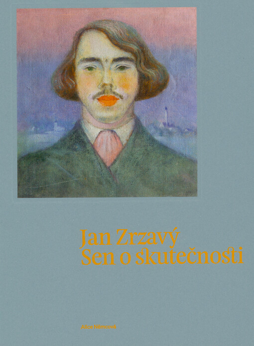 Jan Zrzavý : sen o skutečnosti