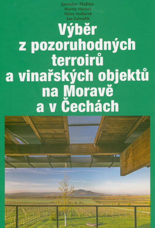 Výběr z pozoruhodných terroirů a vinařských objektů na Moravě a v Čechách