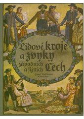 Německé lidové kroje a zvyky západních a jižních Čech  (odkaz v elektronickém katalogu)