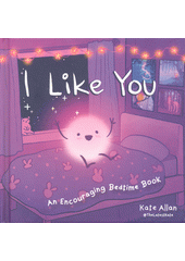 I like you : an encouraging bedtime book  (odkaz v elektronickém katalogu)