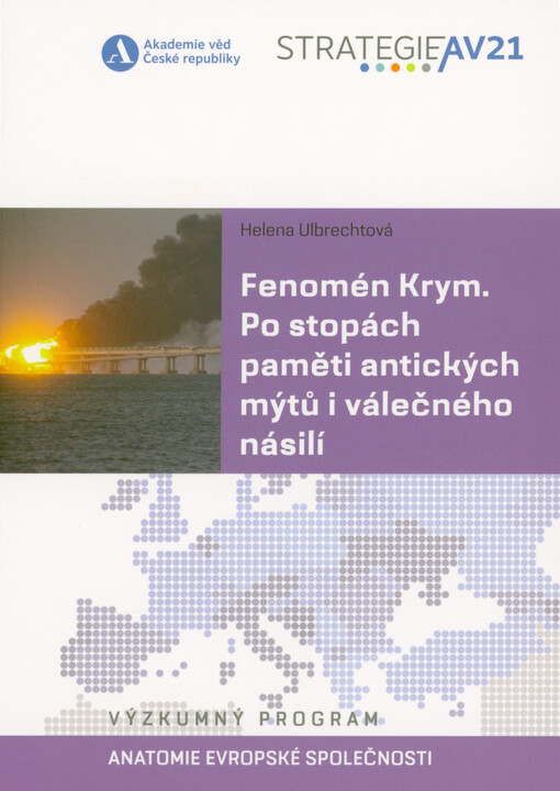 Fenomén Krym : po stopách paměti antických mýtů i válečného násilí : výzkumný program Anatomie evropské společnosti