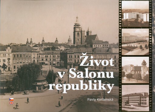 Život v Salonu republiky : každodenní život obyvatel Hradce Králové ve 20.-40. letech 20. století = Life in the Salon of the Republic : a glimpse into the everyday life of the citizens of Hradec Králové of the 1920s-1940s