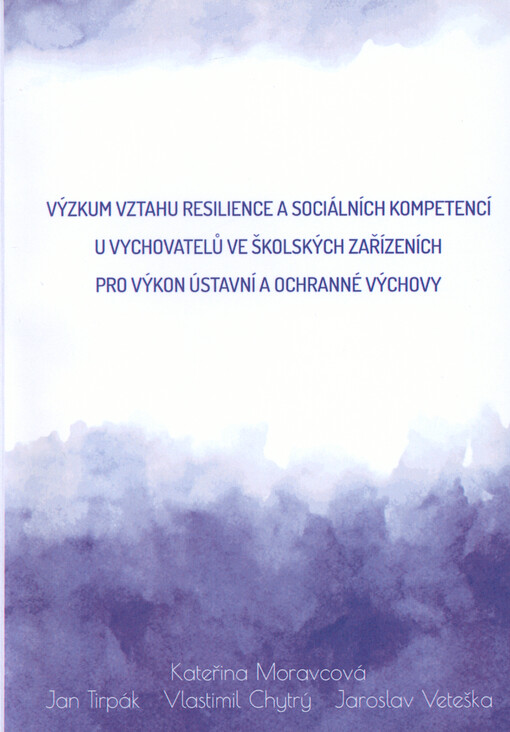Výzkum vztahu resilience a sociálních kompetencí u vychovatelů ve školských zařízeních pro výkon ústavní a ochranné výchovy