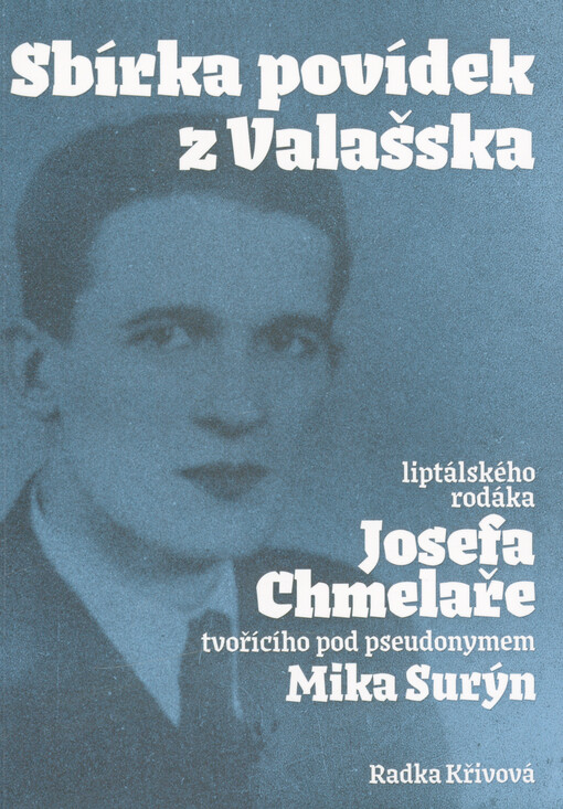 Sbírka povídek z Valašska liptálského rodáka Josefa Chmelaře tvořícího pod pseudonymem Mika Surýn
