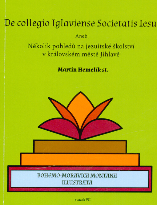 De collegio Iglaviense Societatis Iesu : několik pohledů na jezuitské školství v královském městě Jihlavě