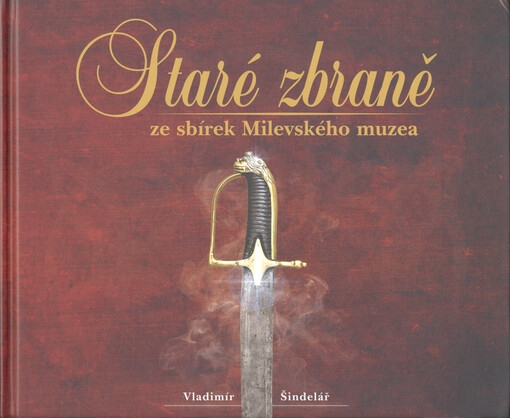 Staré zbraně ze sbírek Milevského muzea