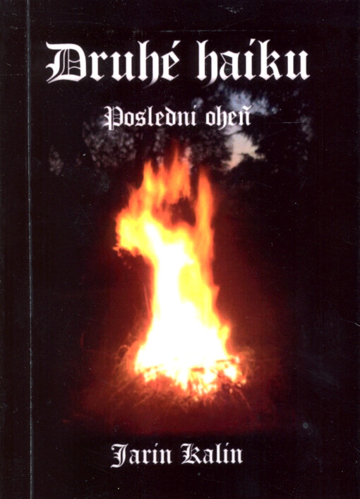 Druhé haiku : poslední oheň = Secundo haicus : novissime ignis