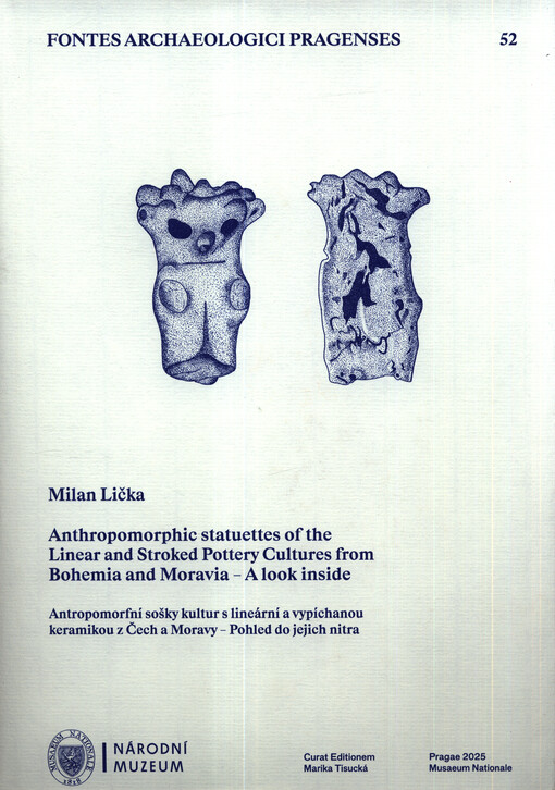 Anthropomorphic statuettes of the linear and stroked pottery cultures from Bohemia and Moravia - a look inside = Antropomorfní sošky kultur s lineární a vypíchanou keramikou z Čech a Moravy - pohled do jejich nitra