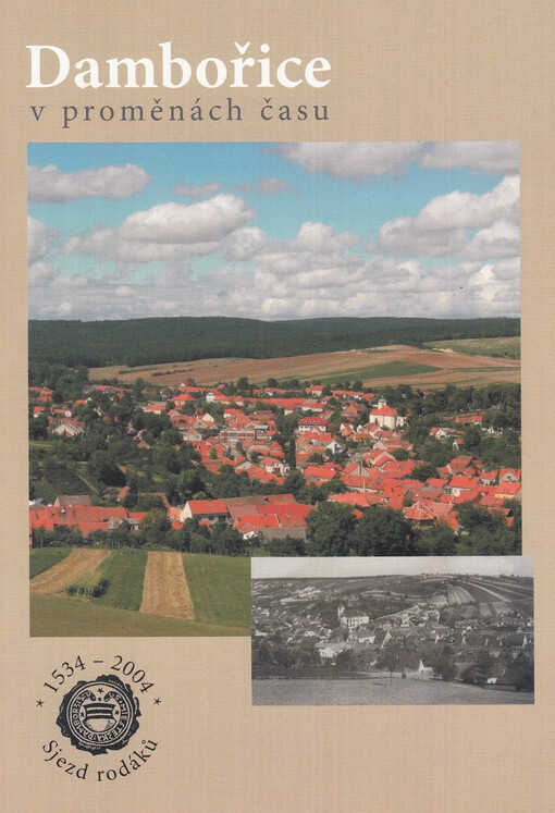 Dambořice v proměnách času :1534-2004 : sjezd rodáků