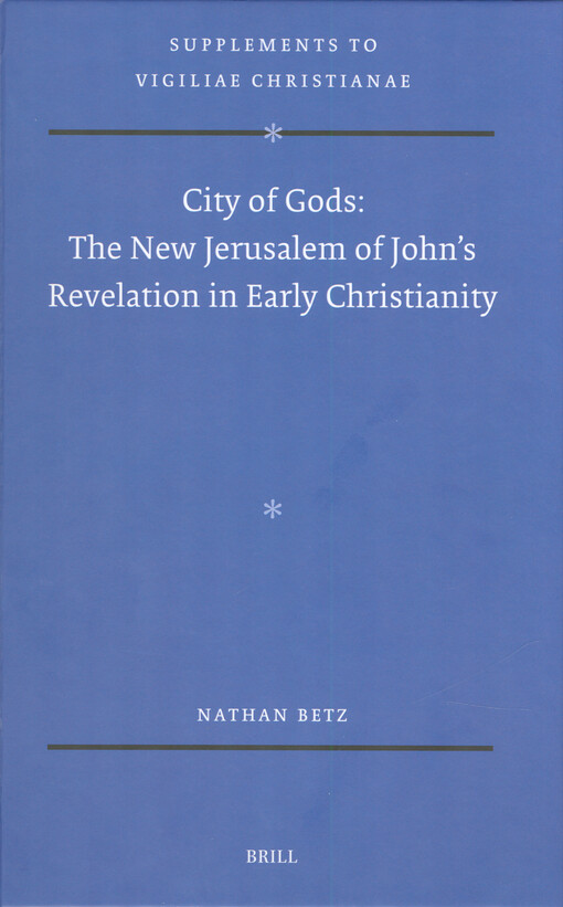 City of Gods : the New Jerusalem of John's revelation in early Christianity