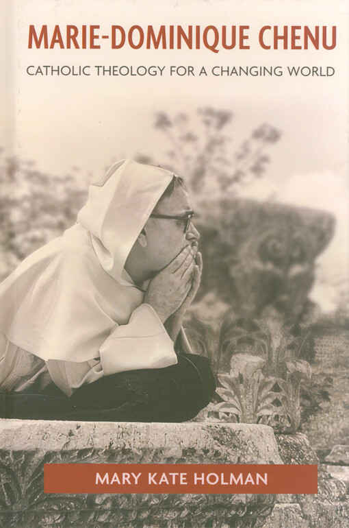 Marie-Dominique Chenu : catholic theology for a changing world
