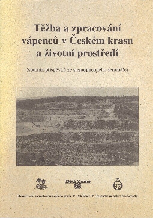 Těžba a zpracování vápenců v Českém krasu a životní prostředí : (sborník příspěvků ze stejnojmenného semináře)