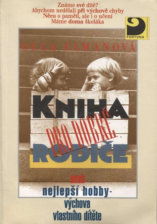 Kniha pro dobré rodiče, aneb, Nejlepší hobby - výchova vlastního dítěte