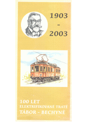 100 let elektrifikované tratě Tábor - Bechyně  (odkaz v elektronickém katalogu)