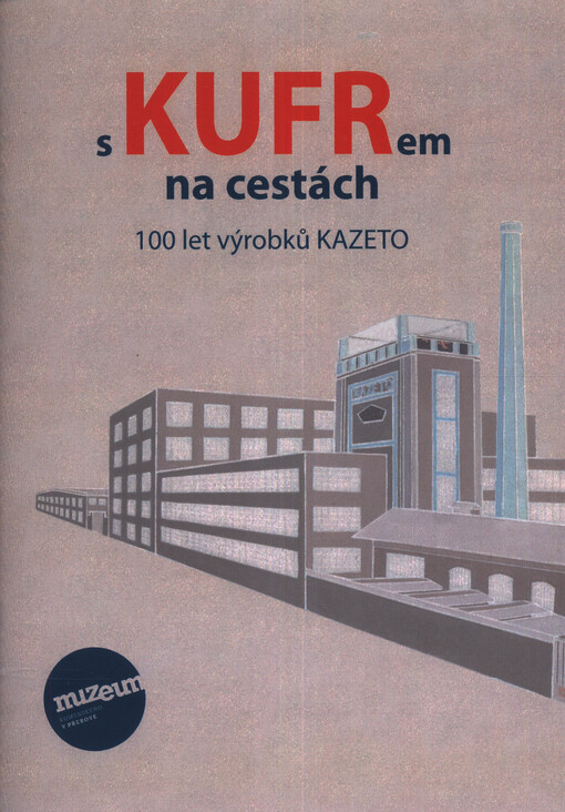 S kufrem na cestách : 100 let výrobků KAZETO