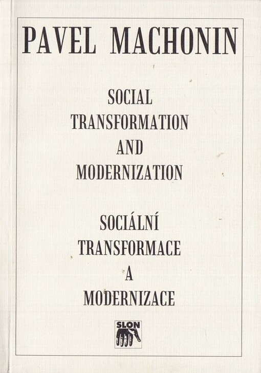 Social transformation and modernization :on building theory of societal changes in the post-communist European countries = Sociální transformace a modernizace : k výstavbě teorie společenských změn v evropských postkomunistických zemích