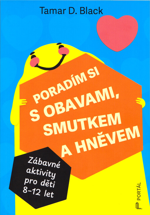 Poradím si s obavami, smutkem a hněvem : zábavné aktivity pro děti 8-12 let