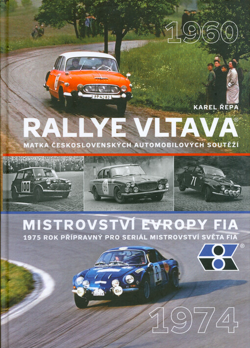 Rallye Vltava : matka československých automobilových soutěží 1960-1974 : mistrovství Evropy FIA