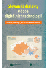 Slovanské dialekty v době digitálních technologií : nářeční prameny a jejich současné zpracování = Slavic dialects in the age of digital technologies : dialect sources and their current processing  (odkaz v elektronickém katalogu)