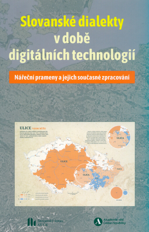 Slovanské dialekty v době digitálních technologií : nářeční prameny a jejich současné zpracování = Slavic dialects in the age of digital technologies : dialect sources and their current processing