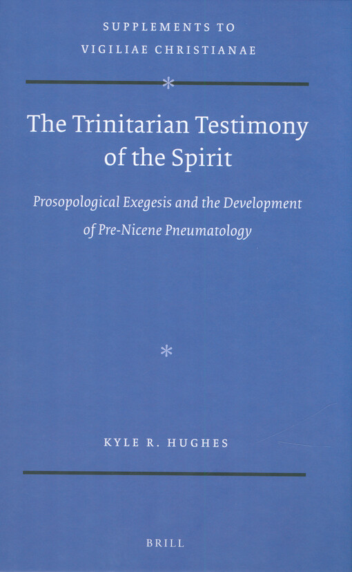The Trinitarian testimony of the spirit : prosopological exegesis and the development of pre-Nicene pneumatology