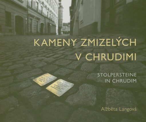 Kameny zmizelých v Chrudimi = Stoplersteine in Chrudim
