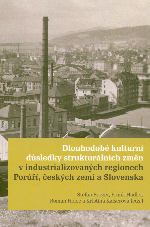 Dlouhodobé kulturní důsledky strukturálních změn v industrializovaných regionech Porúří, českých zemí a Slovenska