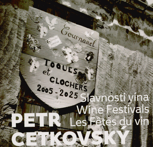 Petr Cetkovský : slavnosti vína = wine festivals = les fêtes du vin