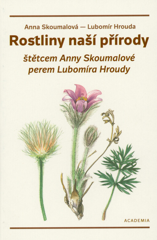 Rostliny naší přírody : štětcem Anny Skoumalové, perem Lubomíra Hroudy