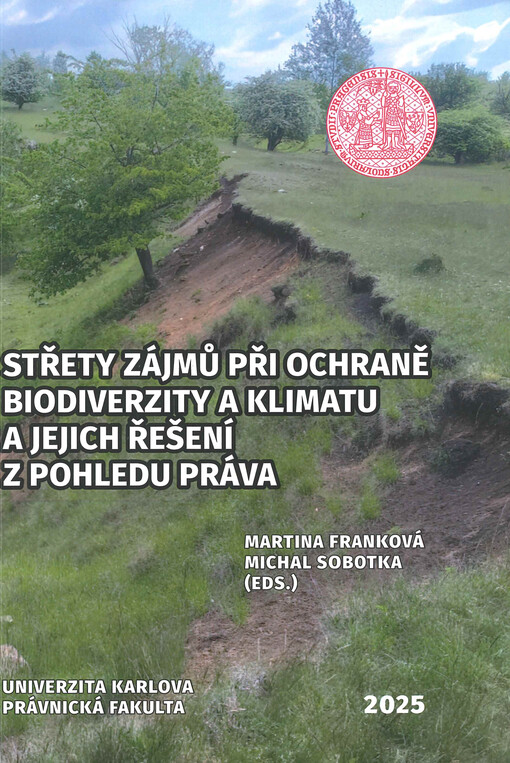 Střety zájmů při ochraně biodiverzity a klimatu a jejich řešení z pohledu práva = Conflicts of interest in biodiversity and climate protection and their resolution from legal perspective