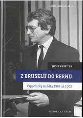 Z Bruselu do Bernu : vzpomínky na léta 1993 až 2002  (odkaz v elektronickém katalogu)