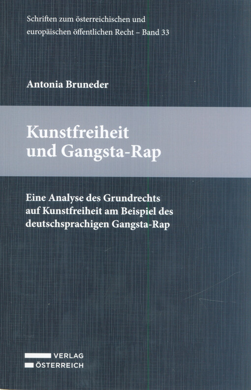 Kunstfreiheit und Gansta-Rap : eine Analyse des Grundrechts auf Kunstfreiheit am Beispiel des deutschsprachigen Gangsta-Rap : Monografie