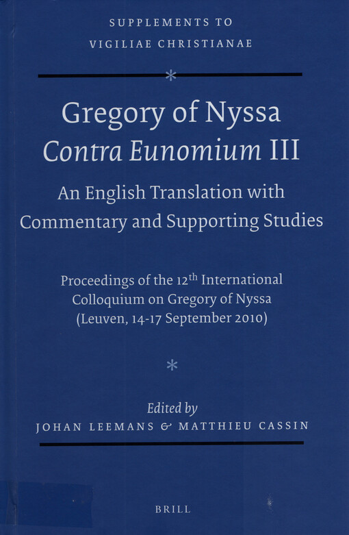 Gregory of Nyssa : Contra Eunomium III : an English translation with commentary and supporting studies : proceedings of the 12th International Colloquium On Gregory Of Nyssa (Leuven, 14-17 September 2010)