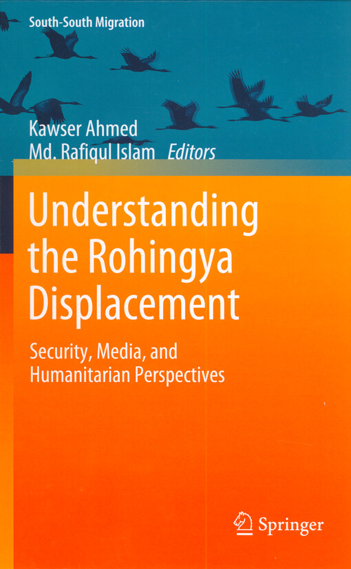 Understanding the Rohingya displacement : security, media, and humanitarian perspectives