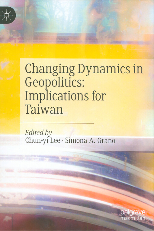 Changing dynamics in geopolitics : implications for Taiwan