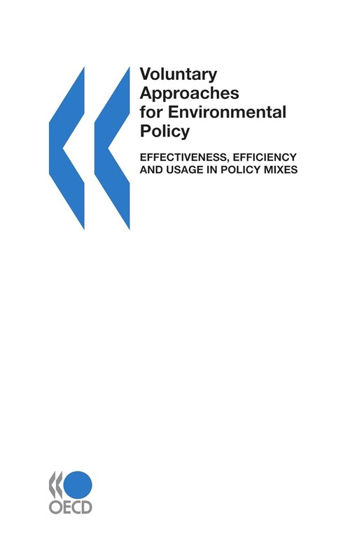 Voluntary approaches for environmental policy :effectiveness, efficiency and usage in policy mixes