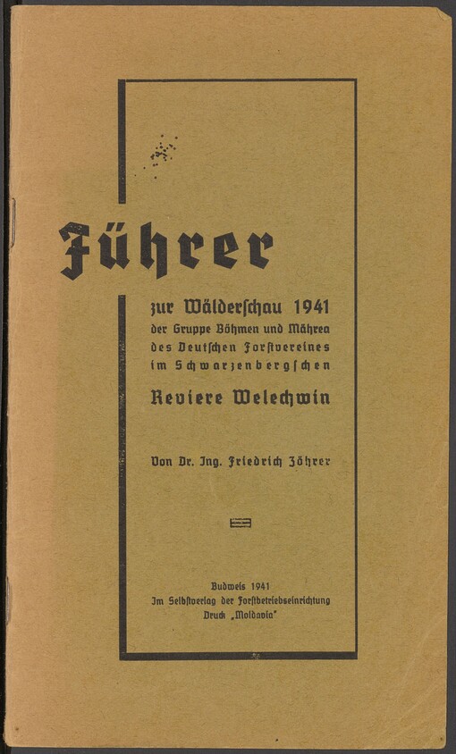 Führer zur Wälderschau 1941 der Gruppe Böhmen und Mähren des Deutschen Forstvereines im Schwarzenbergschen Reviere Welechwin