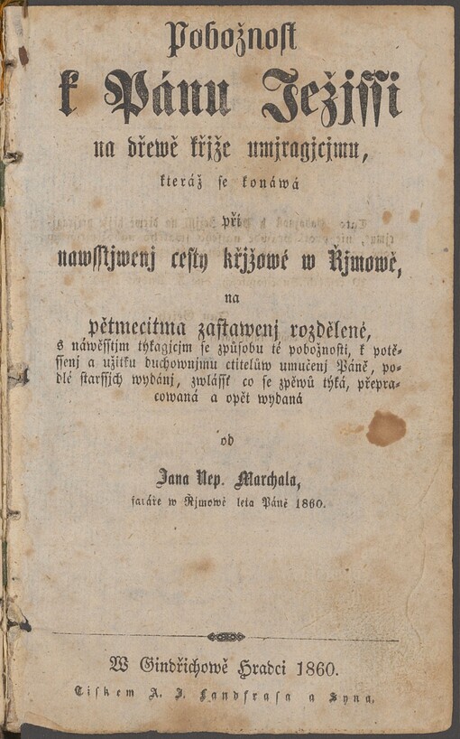 Pobožnost k Pánu Ježjssi na dřewě křjže umjragjcjmu, kteráž se konáwá při nawsstjwenj cesty křjžowé w Řjmově, na pětimecitma zastawenj rozdělené: s náwěsstjm týkagjcjm se způsobu té pobožnosti