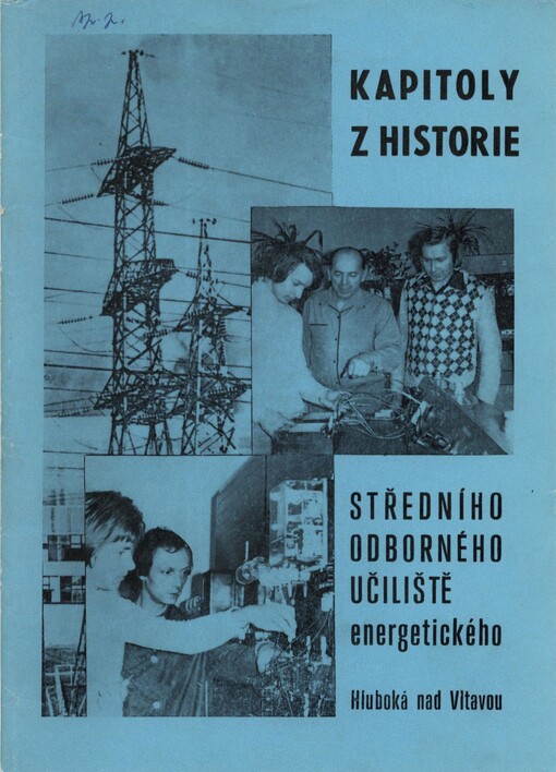 Kapitoly z historie středního odborného učiliště energetického v Hluboké nad Vltavou: k 30. výročí vzniku učiliště