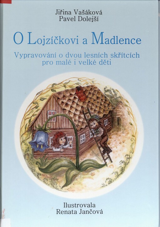 O Lojzíčkovi a Madlence :vypravování o dvou lesních skřítcích pro malé i velké děti