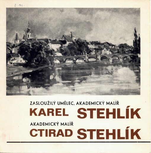 Zasloužilý umělec, akademický malíř Karel Stehlík - obrazy, akademický malíř Ctirad Stehlík - grafika: galerie Okresního muzea v Písku 9. července - 30. srpna 1978