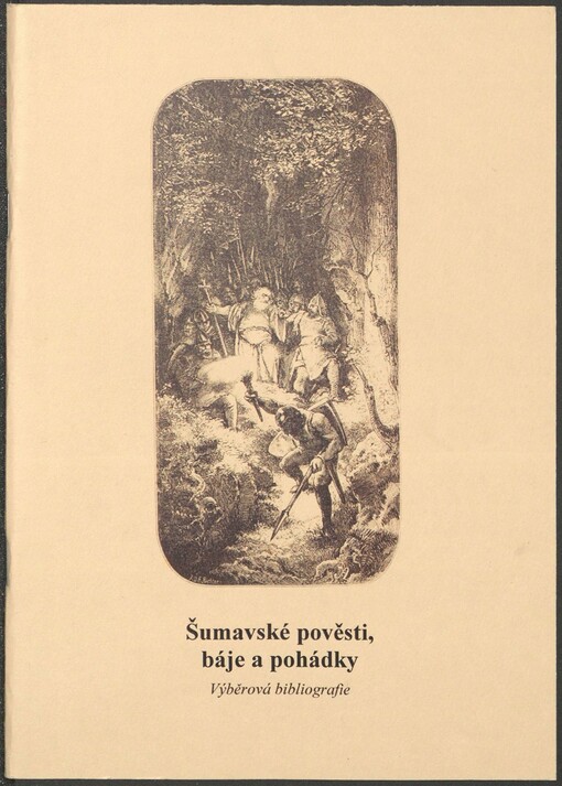 Šumavské pověsti, báje a pohádky: výběrová bibliografie